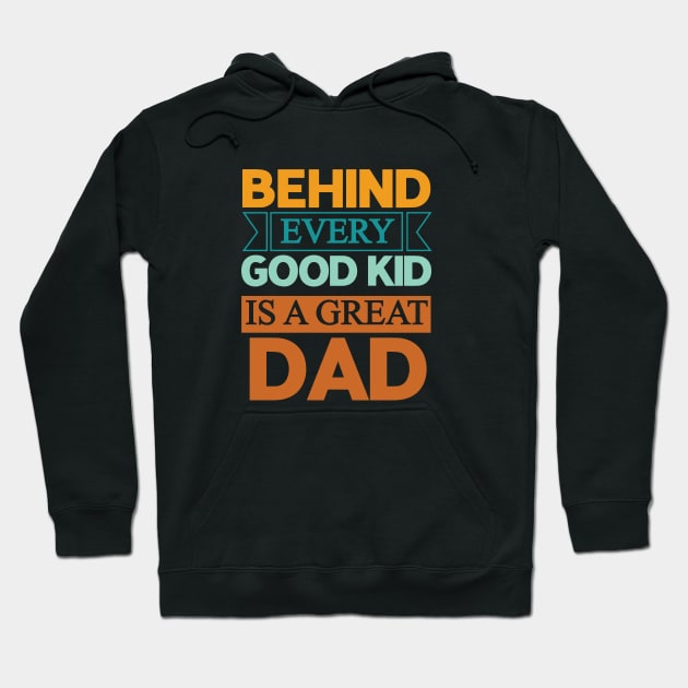 Behind every good kid is a great dad - Dad quotes text Hoodie by DemandTee